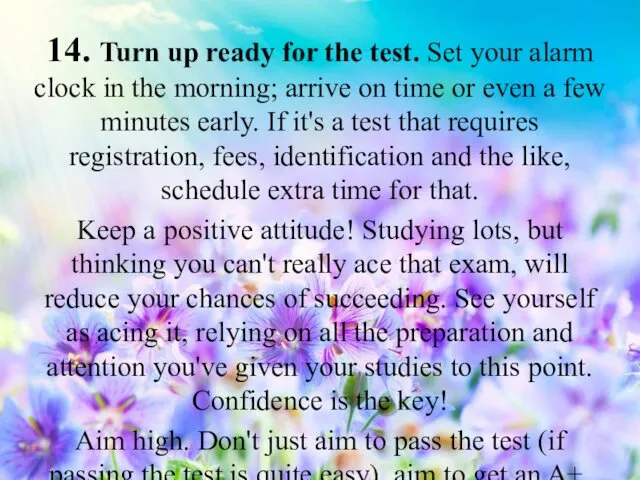 14. Turn up ready for the test. Set your alarm