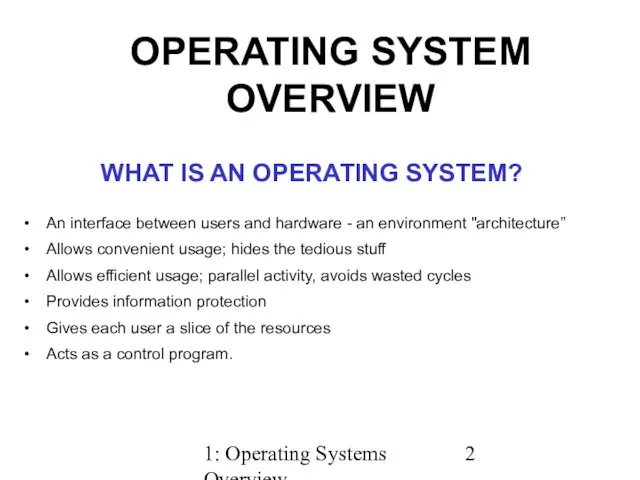 1: Operating Systems Overview WHAT IS AN OPERATING SYSTEM? An