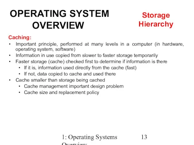 1: Operating Systems Overview Caching: Important principle, performed at many