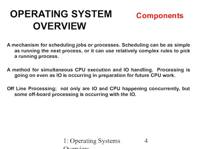 1: Operating Systems Overview A mechanism for scheduling jobs or