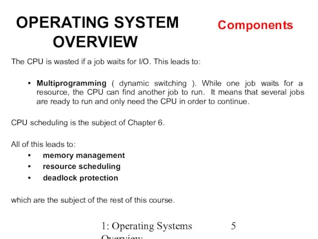 1: Operating Systems Overview The CPU is wasted if a