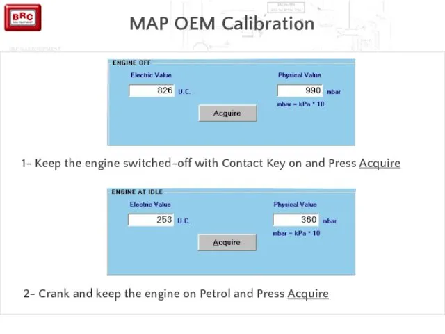 1- Keep the engine switched-off with Contact Key on and