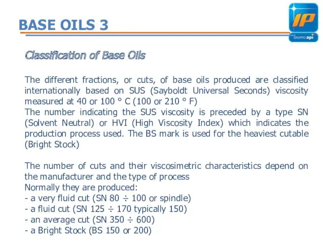 BASE OILS 3 Classification of Base Oils The different fractions, or cuts, of