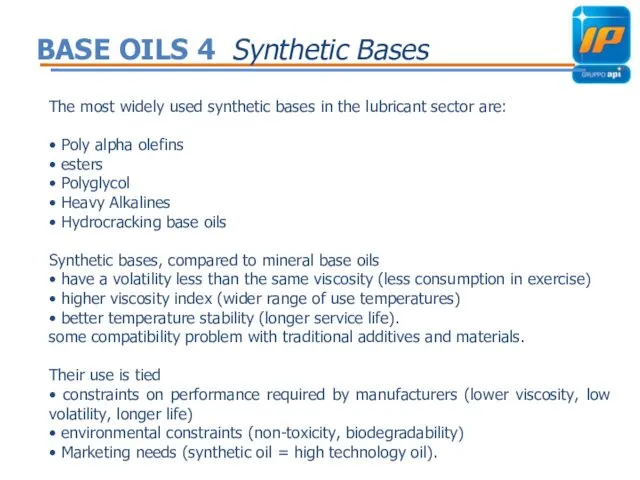 BASE OILS 4 Synthetic Bases The most widely used synthetic bases in the