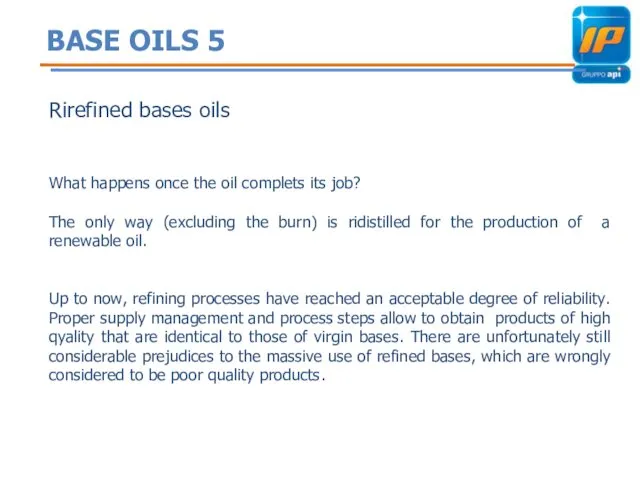 BASE OILS 5 Rirefined bases oils What happens once the oil complets its