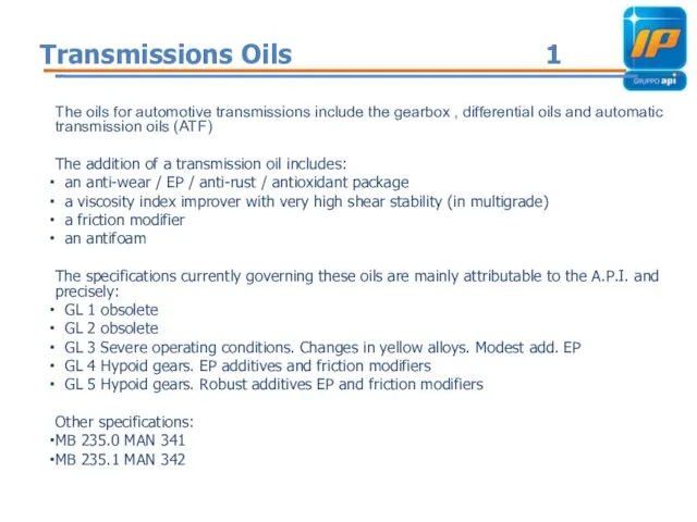 Transmissions Oils 1 The oils for automotive transmissions include the gearbox , differential
