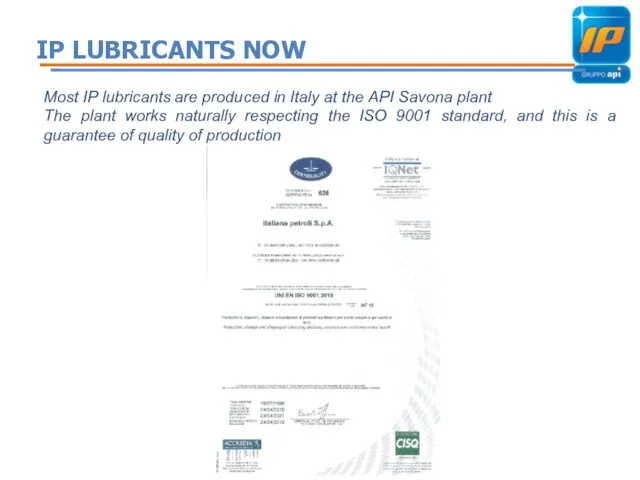 IP LUBRICANTS NOW Most IP lubricants are produced in Italy at the API