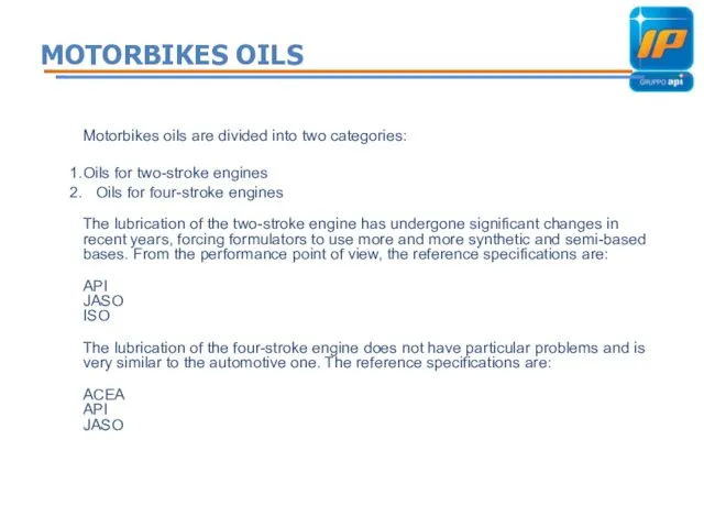 MOTORBIKES OILS Motorbikes oils are divided into two categories: Oils for two-stroke engines