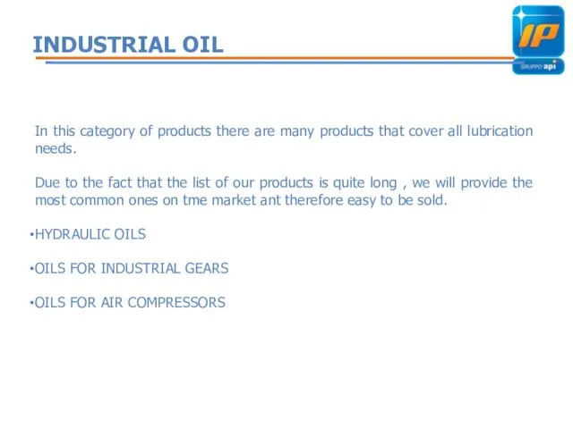 INDUSTRIAL OIL In this category of products there are many products that cover