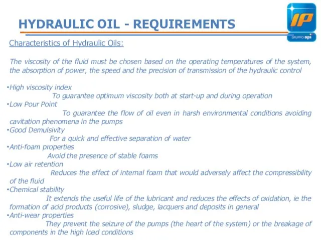 HYDRAULIC OIL - REQUIREMENTS Characteristics of Hydraulic Oils: The viscosity of the fluid