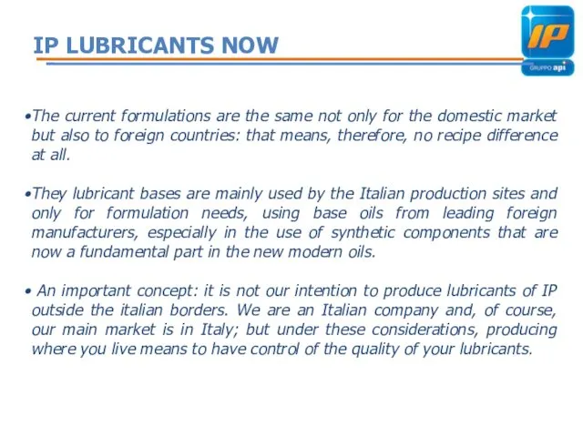 IP LUBRICANTS NOW The current formulations are the same not only for the