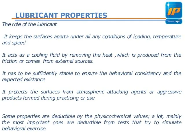 The role of the lubricant It keeps the surfaces aparta under all any