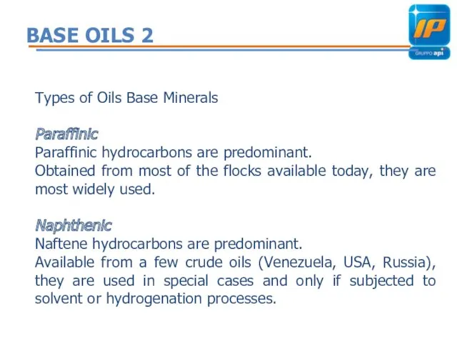 BASE OILS 2 Types of Oils Base Minerals Paraffinic Paraffinic hydrocarbons are predominant.