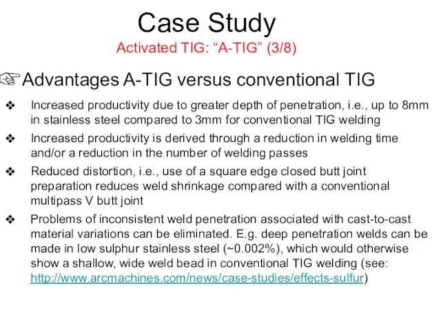 Case Study Activated TIG: “A-TIG” (3/8) Advantages A-TIG versus conventional