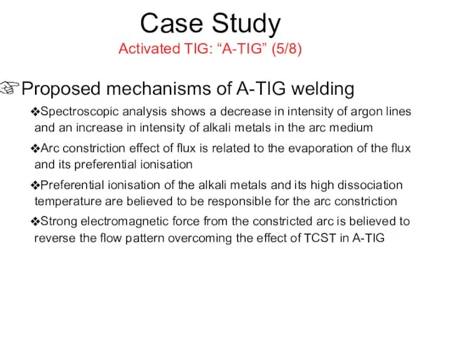 Case Study Activated TIG: “A-TIG” (5/8) Proposed mechanisms of A-TIG