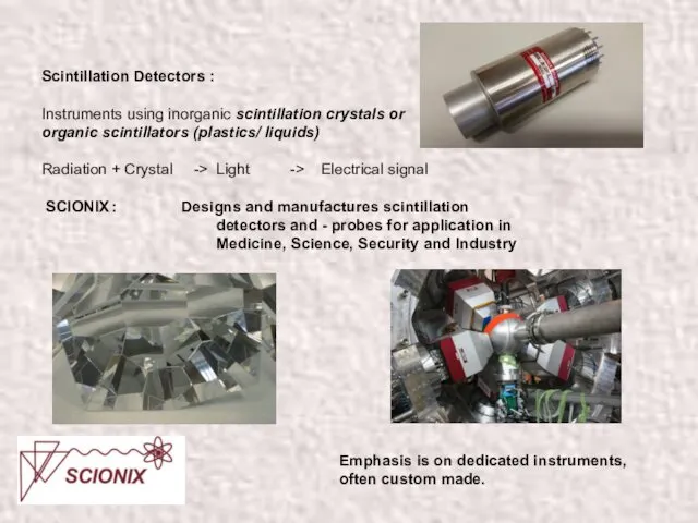 Scintillation Detectors : Instruments using inorganic scintillation crystals or organic