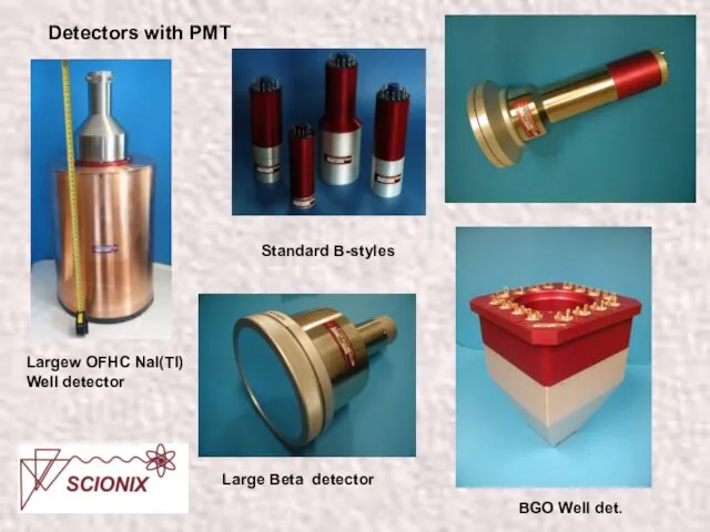 Detectors with PMT Standard B-styles Largew OFHC NaI(Tl) Well detector Large Beta detector BGO Well det.