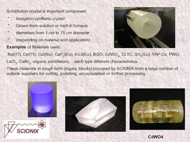Scintillation crystal is important component * Inorganic synthetic crystal *