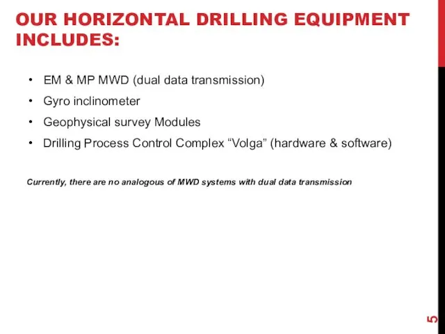 OUR HORIZONTAL DRILLING EQUIPMENT INCLUDES: EM & MP MWD (dual