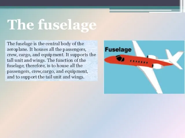 The fuselage The fuselage is the central body of the
