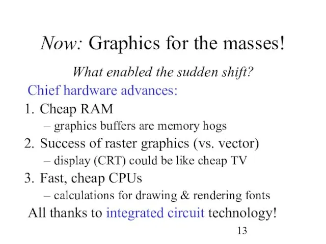 Now: Graphics for the masses! What enabled the sudden shift?