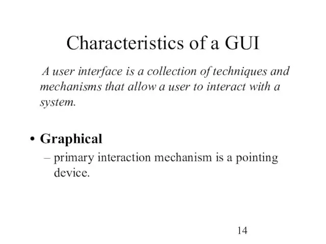 Characteristics of a GUI A user interface is a collection