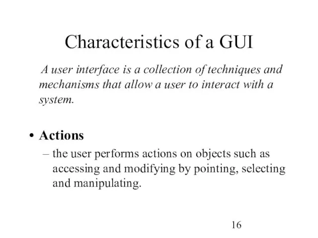 Characteristics of a GUI A user interface is a collection