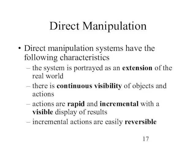 Direct Manipulation Direct manipulation systems have the following characteristics the