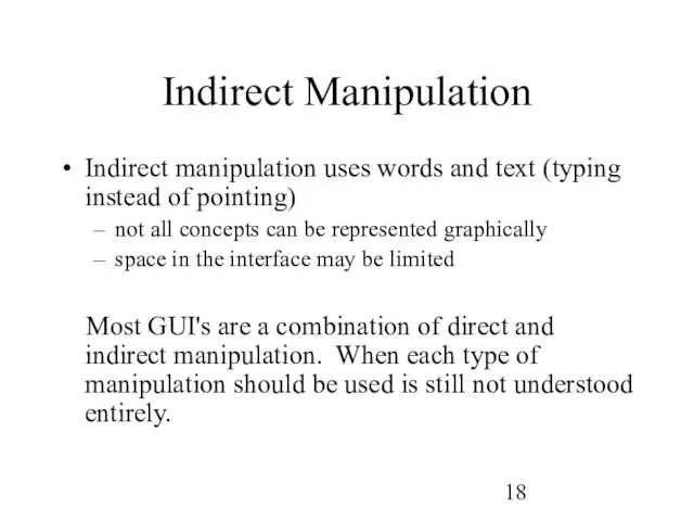Indirect Manipulation Indirect manipulation uses words and text (typing instead