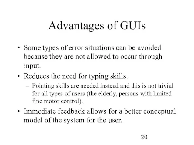 Advantages of GUIs Some types of error situations can be