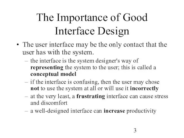 The Importance of Good Interface Design The user interface may