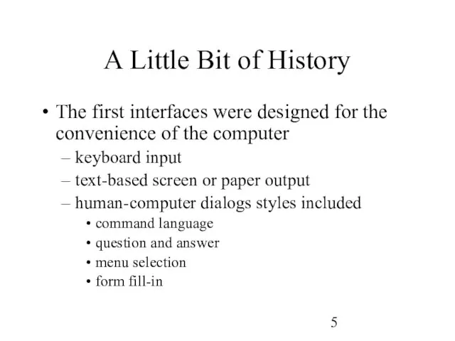 A Little Bit of History The first interfaces were designed