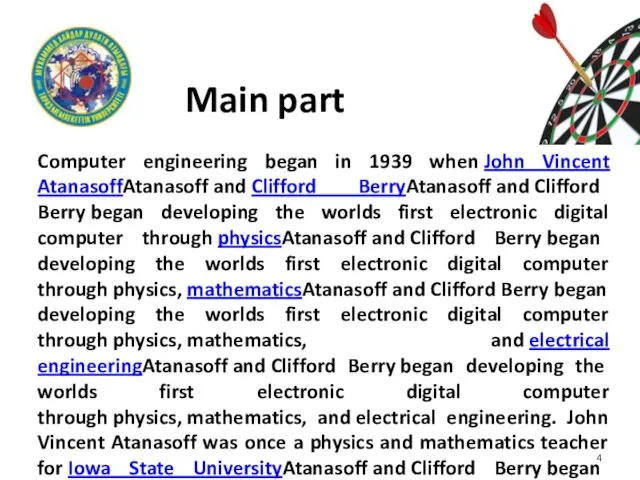 Computer engineering began in 1939 when John Vincent AtanasoffAtanasoff and