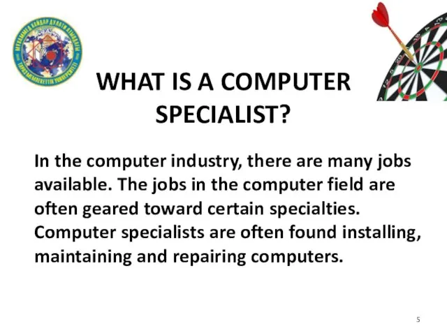 WHAT IS A COMPUTER SPECIALIST? In the computer industry, there