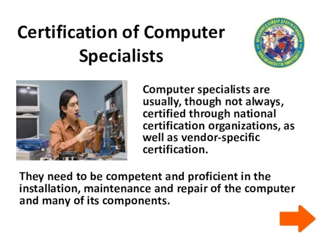 Certification of Computer Specialists Computer specialists are usually, though not