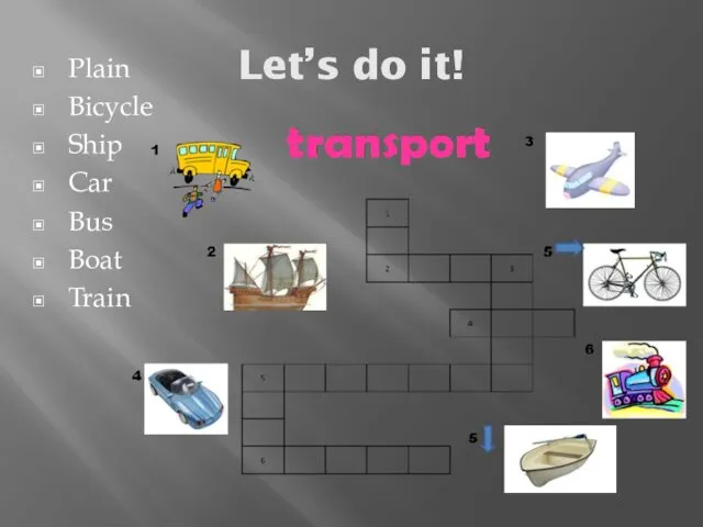 Let’s do it! Plain Bicycle Ship Car Bus Boat Train