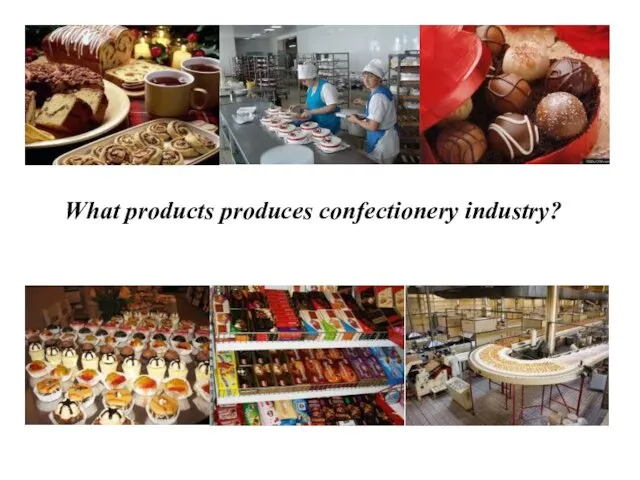What products produces confectionery industry?