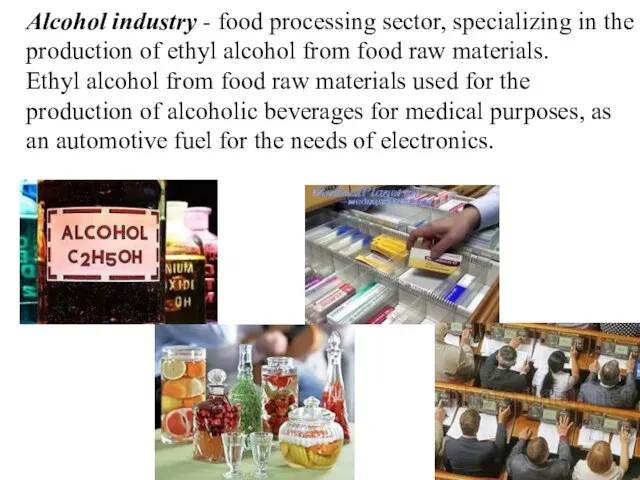 Alcohol industry - food processing sector, specializing in the production