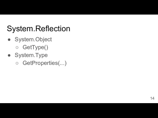 System.Reflection System.Object GetType() System.Type GetProperties(...)