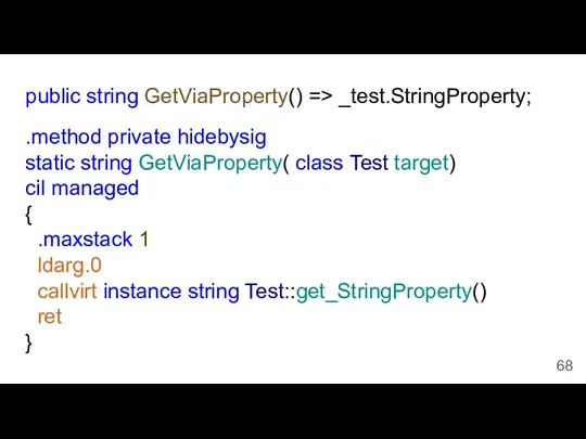 .method private hidebysig static string GetViaProperty( class Test target) cil