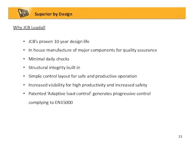 Superior by Design Why JCB Loadall JCB’s proven 10 year design life In