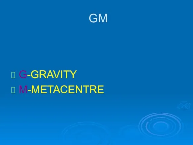 GM G-GRAVITY M-METACENTRE
