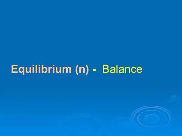 Equilibrium (n) - Balance