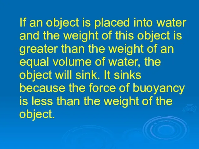 If an object is placed into water and the weight