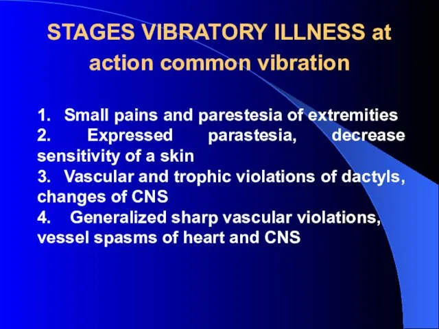 STAGES VIBRATORY ILLNESS at action common vibration 1. Small pains