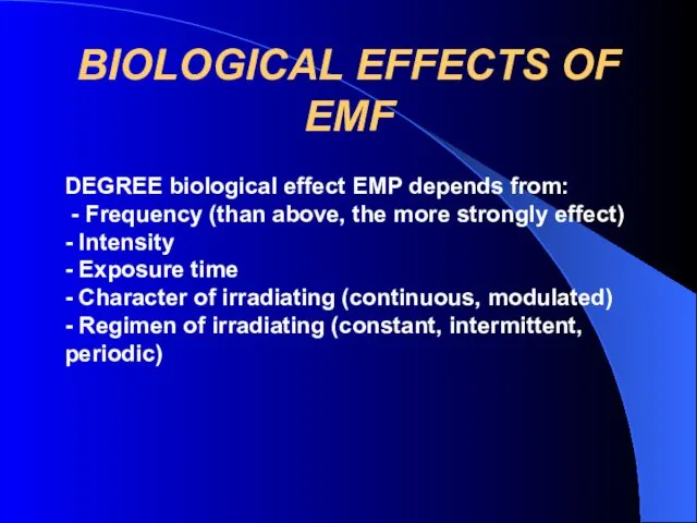 BIOLOGICAL EFFECTS OF EMF DEGREE biological effect EMP depends from: