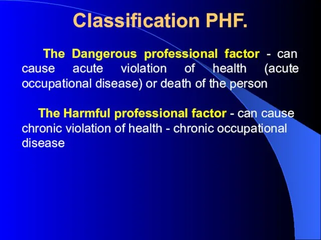 Classification PHF. The Dangerous professional factor - can cause acute