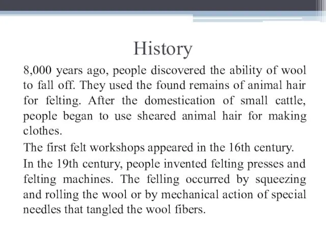 History 8,000 years ago, people discovered the ability of wool to fall off.