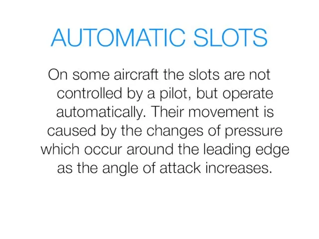 AUTOMATIC SLOTS On some aircraft the slots are not controlled