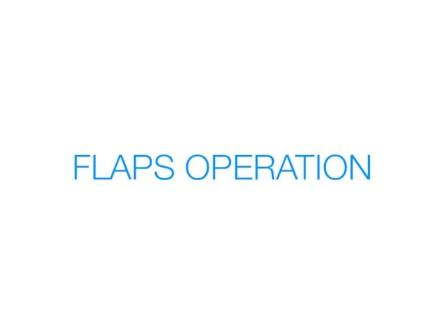 FLAPS OPERATION